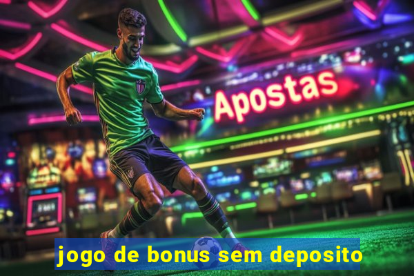 jogo de bonus sem deposito